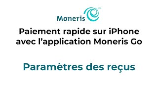 Paiement rapide sur iPhone avec l'application Moneris Go-Reçus