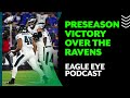 Eagles win a thriller over Ravens in preseason opener | Eagle Eye Podcast