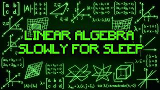 Literally Everything About Linear Algebra Slowly For Sleep