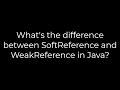 Java :What's the difference between SoftReference and WeakReference in Java?(5solution)