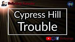 Cypress Hill - Trouble (Karaoke)