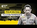 POLRI MUTASI PULUHAN PERWIRANYA | Narasi Pagi