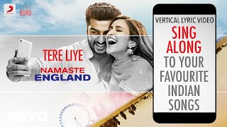 Tere Liye - Namaste England|Official Bollywood Lyrics|Atif Aslam|Akanksha Bhandari