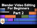Video Editing with Blender for Complete Beginners - Part 2