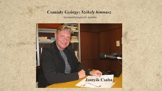 25. Csanády György: Székely himnusz – Jantyik Csaba előadásában