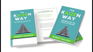 The Kaizen Way: One Small Step Can Change Your Life By Robert Maurer | Book Summary