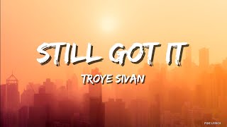 Troye Sivan - Still Got It (Lyrics)