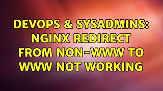 DevOps & SysAdmins: NGINX redirect from non-www to www not working (3 Solutions!!)