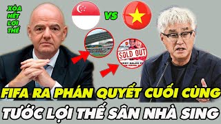 CỰC SỐC Trước ĐẠI CHIẾN SINGAPOR vs VIỆT NAM, FIFA Ra PHÁN QUYẾT Sấm Sét, SING Nhận Đòn TRỜI GIÁNG