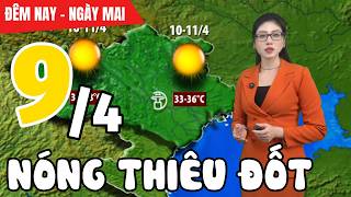 Dự báo thời tiết hôm nay và ngày mai 9/4 | Dự báo thời tiết đêm nay mới nhất