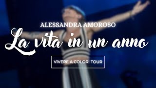 Alessandra Amoroso - La vita in un anno - Live Forum di Assago - Vivere a Colori Tour (2016)