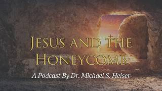 Jesus And The Honeycomb - Dr. Michael Heiser