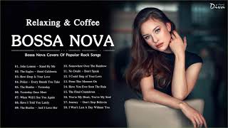 Bossa Nova Covers Of Popular Rock Songs | Bossa Nova For Relaxing & Coffee