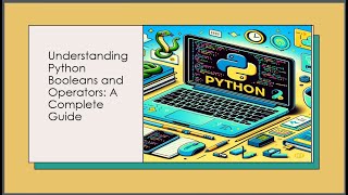 Understanding Python Booleans and Operators: A Complete Guide