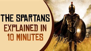 The Spartans Explained in 10 Minutes