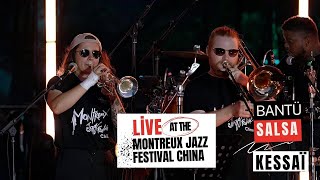 Bantü Salsa : KESSAÏ ( Live at the Montreux Jazz Festival China )