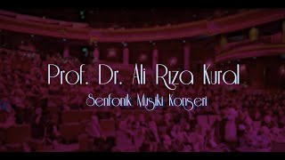 Prof. Dr. Ali Rıza Kural, Senfonik Orkestra eşliğinde Türk Müziği Konseri