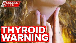 Thyroid cancer warning: The unsuspecting symptoms often ignored | A Current Affair