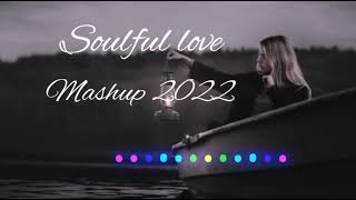 Soulful love Mashup 2022 ||  music lovers 335 || Jaan Ban Gaye || Vishal Mishra , Bollywood lofi
