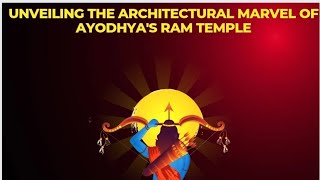 Unveiling the Architectural Marvel: Ayodhya's Ram Temple