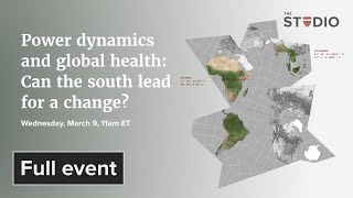 Power Dynamics and Global Health: Can the South Lead for a Change?