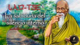 LAO TSE - LA SABIDURÍA DEL SILENCIO INTERNO | Audiolibro completo en CASTELLANO con voz humana