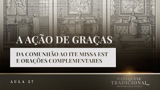 A Ação de Graças - Liturgia Parte XV  | Catequese Tradicional #057