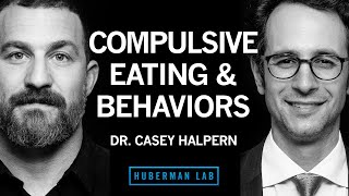 Dr. Casey Halpern: Biology & Treatments for Compulsive Eating & Behaviors | Huberman Lab Podcast #91