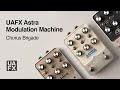 UAFX Astra Modulation Machine - Chorus Brigade Tutorial