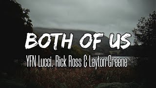 YFN Lucci - Both Of Us (Lyrics) ft. Rick Ross & Layton Greene