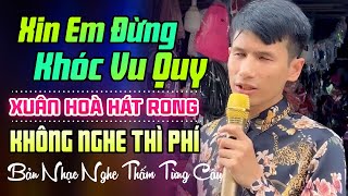 LK XIN EM ĐỪNG KHÓC VU QUY ➤Xuân Hòa Hát Rong Đường Phố Cực Hay - Rơi Nước Mắt Khi Nghe Xuân Hòa Hát