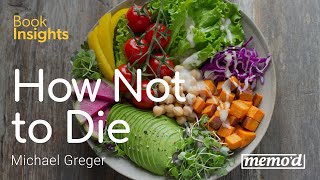 Want to live forever? Eat this | Book Insights podcast on How Not to Die by Michael Greger