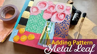 Stenciling over Metal Leaf–Tutorial Tidbits