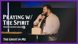 Praying with the Spirit | Pastor Austin Gregory | Discover Church