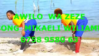 AWILO WA ZEZE SONG MIKAELI  OFICIAL AUDIO 2022  Directed kali boy 0747040959