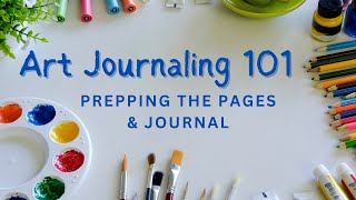 Art Journaling for beginners | Art Journaling 101: Prepping the Pages - Art Journal Techniques