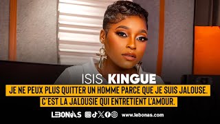 ISIS KINGUE : UN COUPLE SANS JALOUSIE C'EST LA RUINE DE L'AMOUR