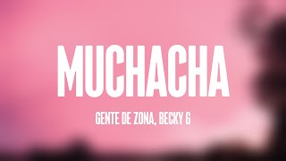 Muchacha - Gente De Zona, Becky G (Lyrics Video) 🍦