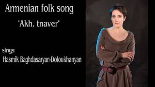 Hasmik Baghdasaryan-Doloukhanyan - Akh, tnaver (Armenian folk song)