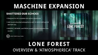 MASCHINE EXPANSION - LONE FOREST | Overview + Atmospherica Track