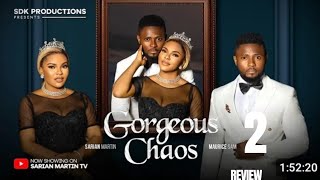 GORGEOUS CHAOS 2 REVIEW (LATEST NOLLYWOOD MOVIE REVIEW STARRING MAURICE SAM, SARIAN MARTIN)