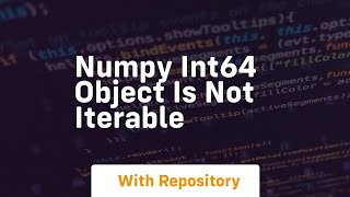 numpy int64 object is not iterable