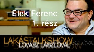 Elek Ferenc 1. rész | 3. évad | Lakástalkshow Lovász Lászlóval