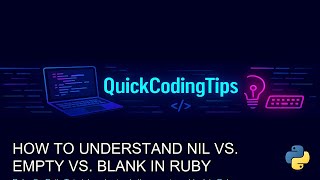 Ruby-On-Rails Tutorial: understand nil vs. empty vs. blank in Ruby