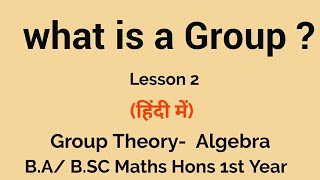 Group Theory - Definition of Group - In Hindi - Lesson 2