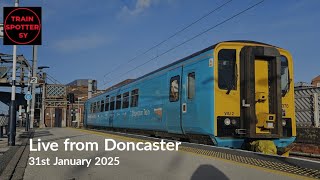 TRAIN SPOTTER is live from Doncaster Railway Station 31st January 2025