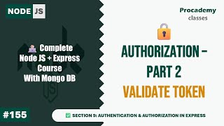 Authorization - Part 2: Validate Token | Complete Node JS + Express Course with MongoDB | Part #155