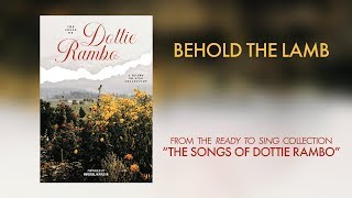 Behold the Lamb (Lyric Video) | Ready To Sing: The Songs of Dottie Rambo