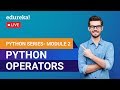 Python Operators | Arithmetic, Relational, Unary, Assignment Operators | Python Tutorial | Edureka