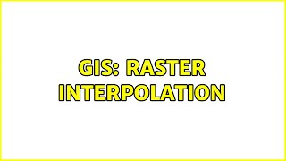 GIS: Raster Interpolation